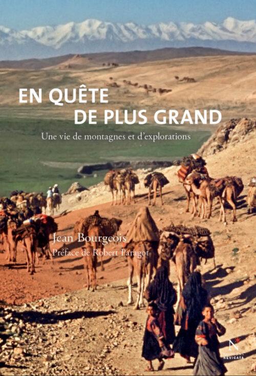 EN QUÊTE DE PLUS GRAND, Une vie de montagnes et d'explorations